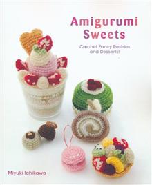 AMIGURUMI SWEETS CROCHET FANCY PASTRIES & DESSERTS SC CRAFT