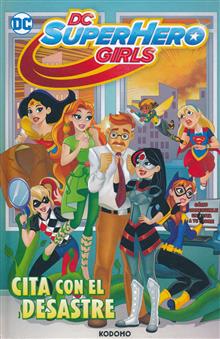 DC SUPER HERO GIRLS: CITA CON EL DESASTRE HC (Spanish Edition)