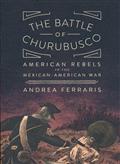 BATTLE OF CHURUBUSCO GN US REBELS MEXICAN-AMERICAN WAR