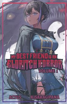 MY BEST FRIEND IS AN ELDRITCH HORROR LIGHT NOVEL VOL 1